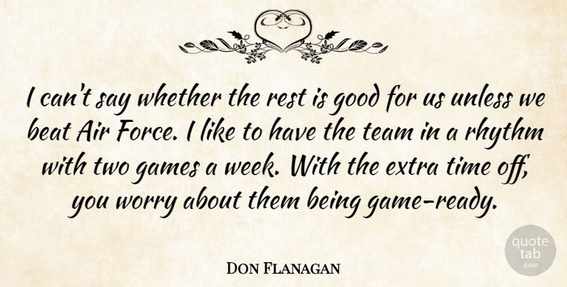 Don Flanagan Quote About Air, Beat, Extra, Games, Good: I Cant Say Whether The...