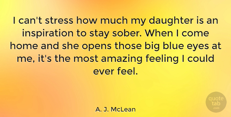 A. J. McLean Quote About Daughter, Stress, Inspiration: I Cant Stress How Much...