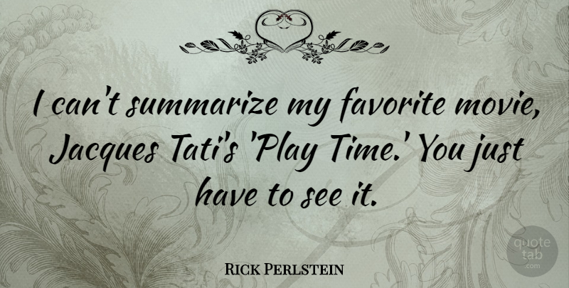 Rick Perlstein Quote About Jacques, Time: I Cant Summarize My Favorite...