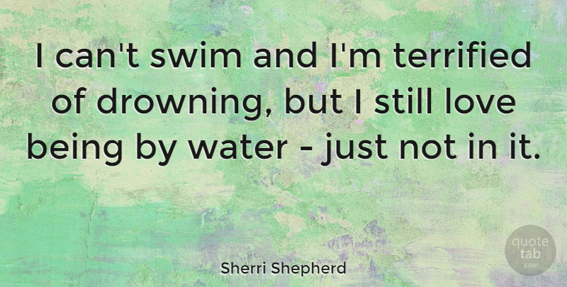 Sherri Shepherd Quote About Water, Swim, Drowning: I Cant Swim And Im...