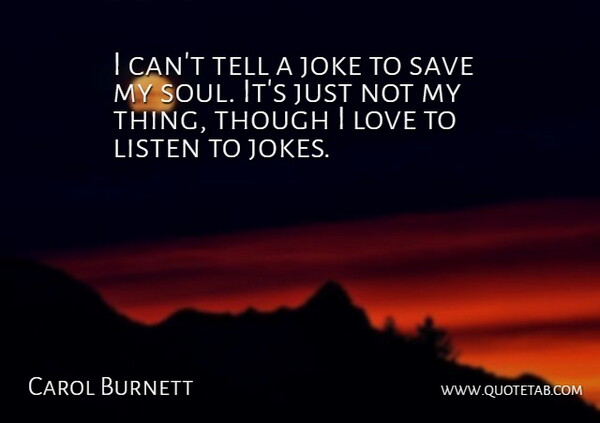 Carol Burnett Quote About Soul, My Soul, I Can: I Cant Tell A Joke...