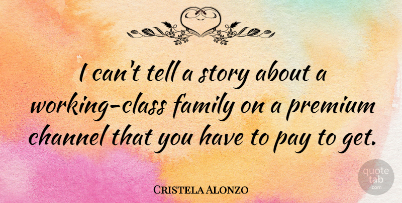 Cristela Alonzo Quote About Family, Premium: I Cant Tell A Story...
