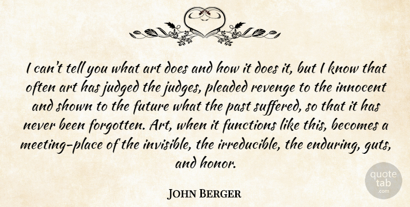 John Berger Quote About Art, Revenge, Past: I Cant Tell You What...