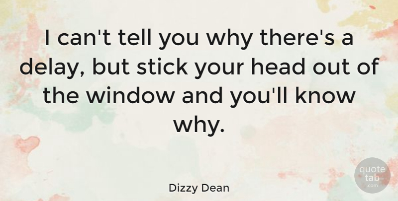 Dizzy Dean Quote About Delay, Pitching, Sticks: I Cant Tell You Why...
