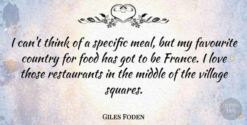 Giles Foden Quote About Country, Favourite, Food, Love, Middle: I Cant Think Of A...
