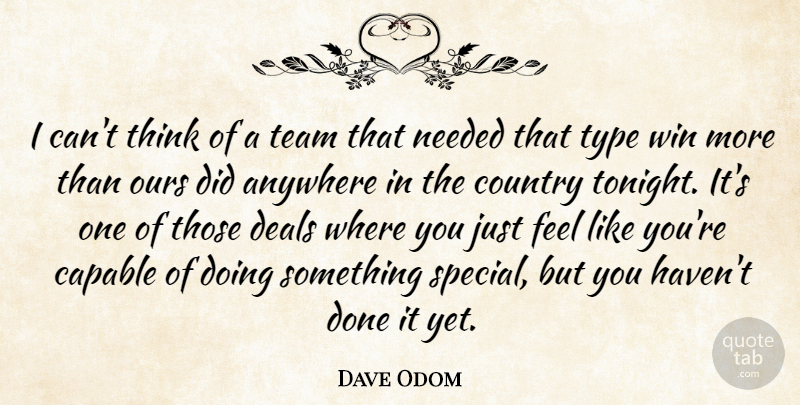 Dave Odom Quote About Anywhere, Capable, Country, Deals, Needed: I Cant Think Of A...