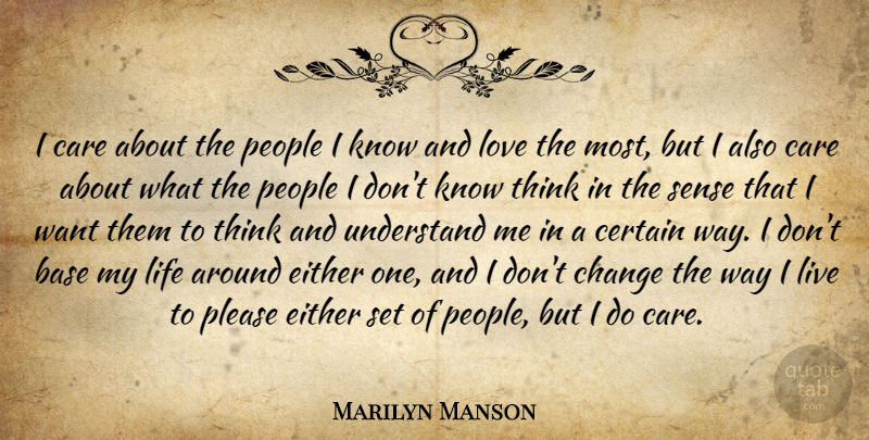 Marilyn Manson Quote About Thinking, People, Care: I Care About The People...