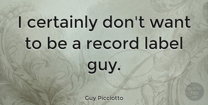 Guy Picciotto Quote About Record: I Certainly Dont Want To...