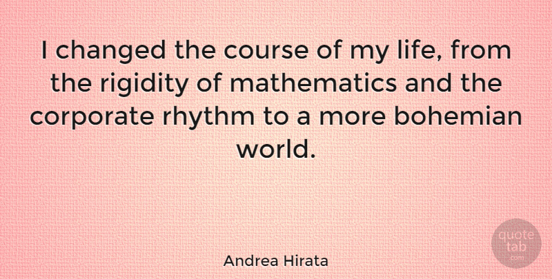 Andrea Hirata Quote About World, Mathematics, Bohemian: I Changed The Course Of...