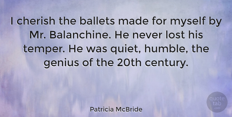 Patricia McBride Quote About Ballets, Cherish: I Cherish The Ballets Made...