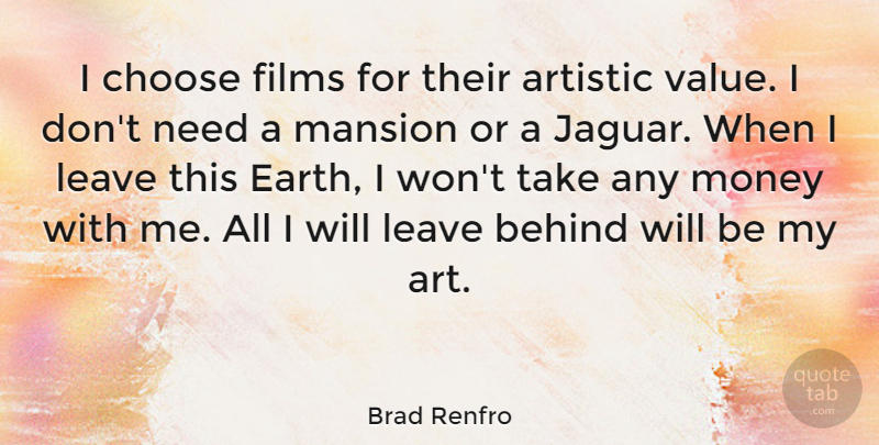 Brad Renfro Quote About Art, Needs, Jaguars: I Choose Films For Their...
