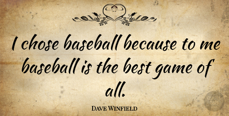 Dave Winfield Quote About Baseball, Games: I Chose Baseball Because To...