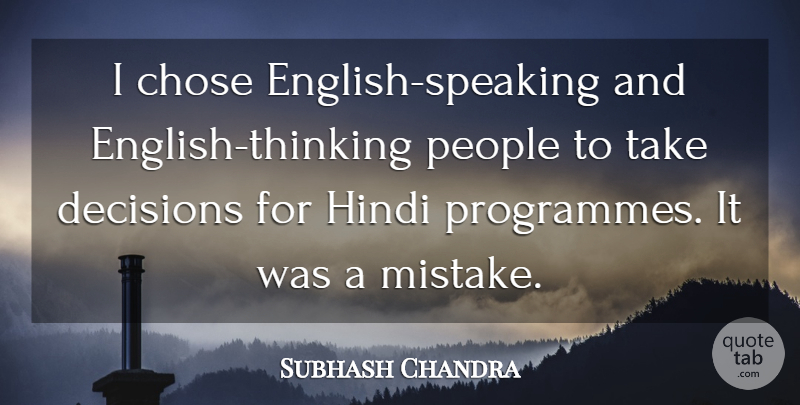 Subhash Chandra Quote About Hindi, People: I Chose English Speaking And...