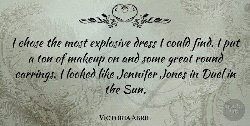 Victoria Abril Quote About Makeup, Sun, Dresses: I Chose The Most Explosive...