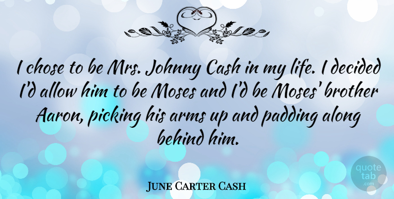 June Carter Cash Quote About Inspirational, Brother, Cash: I Chose To Be Mrs...