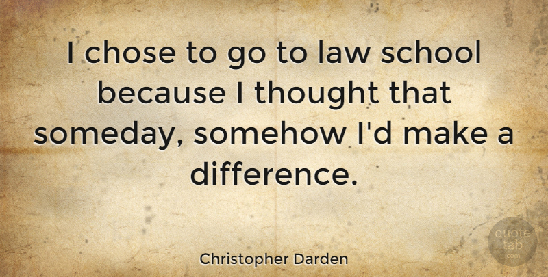 Christopher Darden Quote About School, Law, Differences: I Chose To Go To...