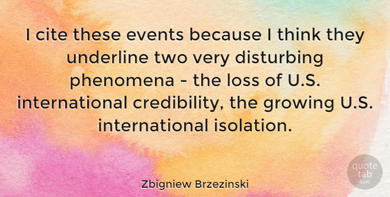 Zbigniew Brzezinski Quote About Loss, Thinking, Two: I Cite These Events Because...