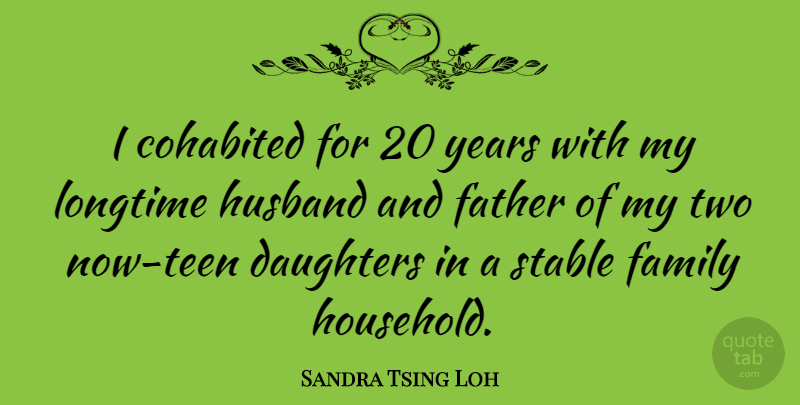 Sandra Tsing Loh Quote About Daughters, Family, Longtime, Stable: I Cohabited For 20 Years...