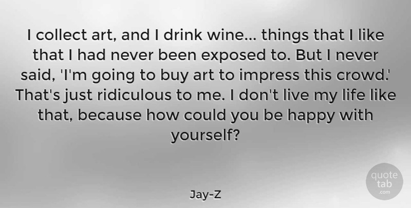 Jay-Z Quote About Art, Wine, Crowds: I Collect Art And I...
