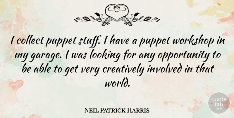 Neil Patrick Harris Quote About Opportunity, World, Puppets: I Collect Puppet Stuff I...