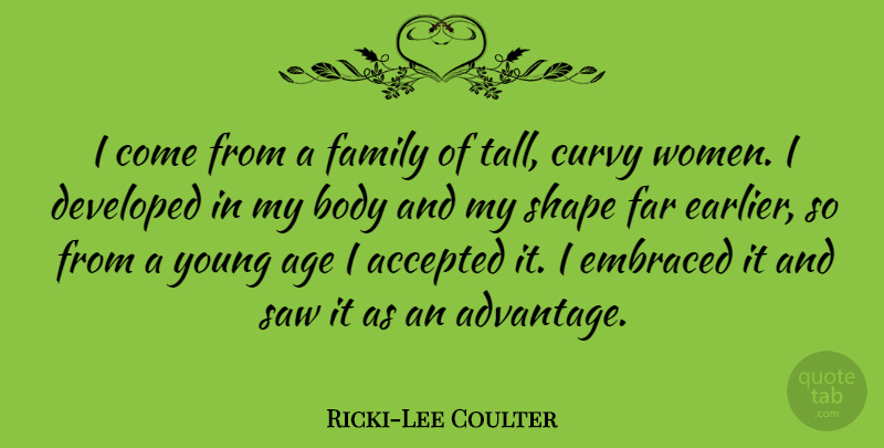 Ricki-Lee Coulter Quote About Age, Body, Shapes: I Come From A Family...