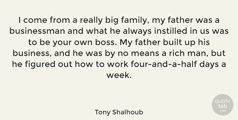 Tony Shalhoub Quote About Father, Mean, Men: I Come From A Really...
