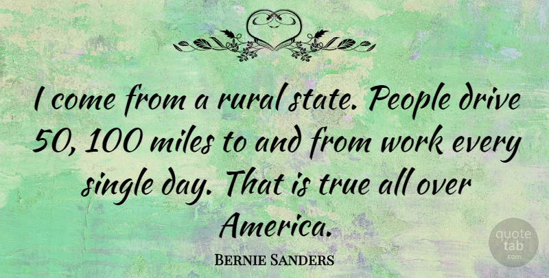 Bernie Sanders Quote About America, People, Miles: I Come From A Rural...
