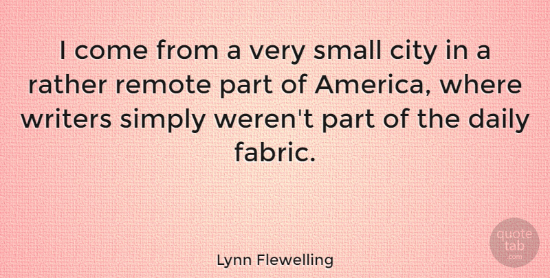 Lynn Flewelling Quote About Rather, Remote, Simply, Writers: I Come From A Very...