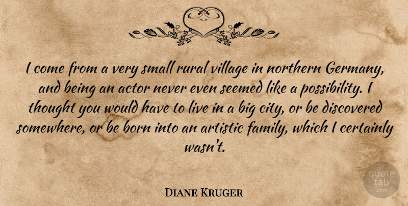 Diane Kruger Quote About Cities, Actors, Village: I Come From A Very...