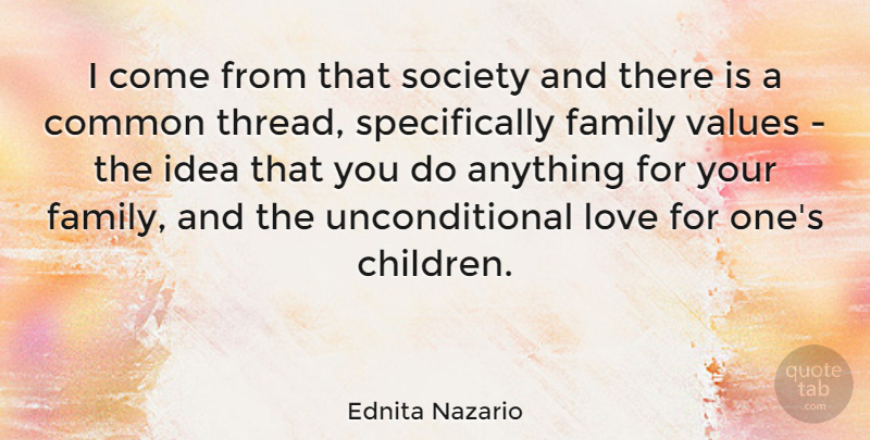 Ednita Nazario Quote About Love, Family, Children: I Come From That Society...
