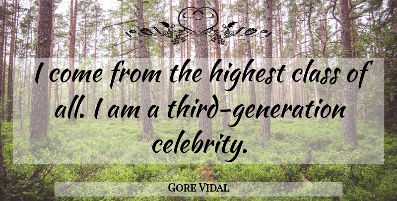Gore Vidal Quote About Class, Generations, Thirds: I Come From The Highest...