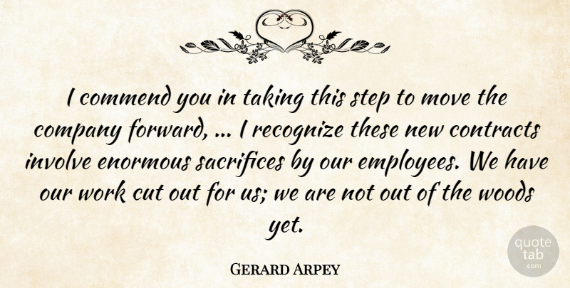 Gerard Arpey Quote About Commend, Company, Contracts, Cut, Enormous: I Commend You In Taking...