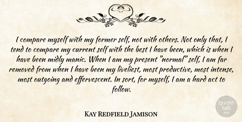 Kay Redfield Jamison Quote About Inspirational, Self, Bipolar: I Compare Myself With My...