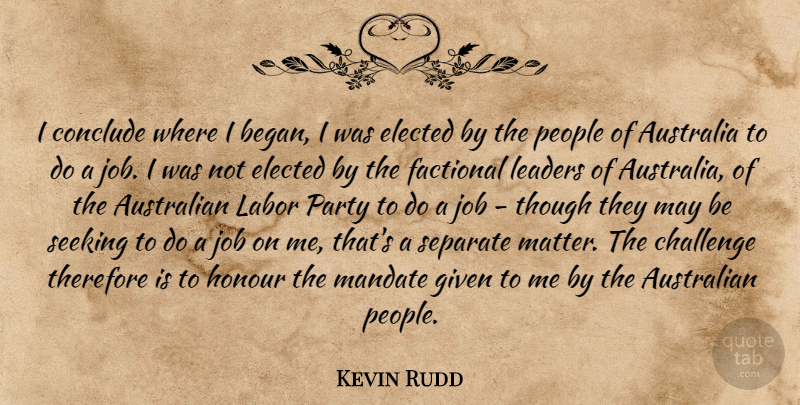 Kevin Rudd Quote About Jobs, Party, Australia: I Conclude Where I Began...