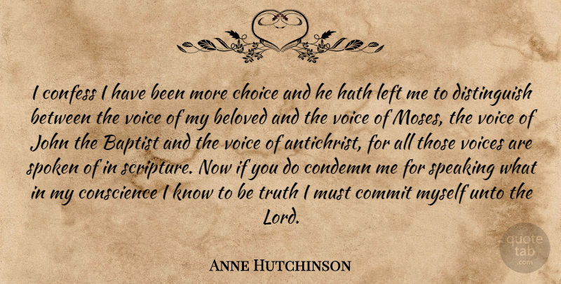 Anne Hutchinson Quote About Baptist, Beloved, Choice, Commit, Condemn: I Confess I Have Been...