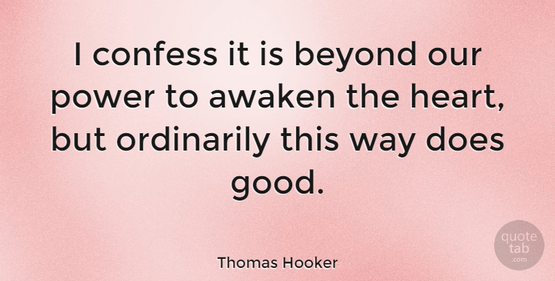 Thomas Hooker Quote About Heart, Way, Doe: I Confess It Is Beyond...