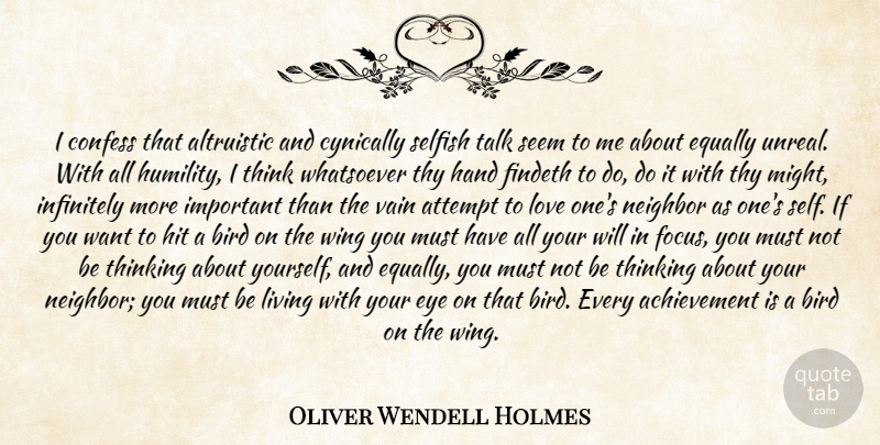 Oliver Wendell Holmes, Jr. Quote About Selfish, Humility, Eye: I Confess That Altruistic And...