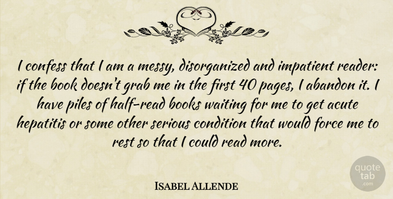 Isabel Allende Quote About Abandon, Acute, Books, Condition, Confess: I Confess That I Am...