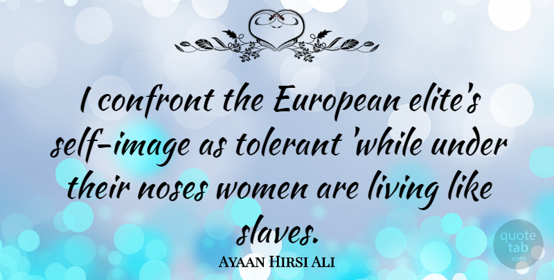 Ayaan Hirsi Ali Quote About Women, Europe, Self: I Confront The European Elites...