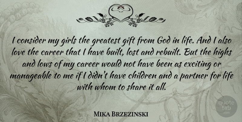 Mika Brzezinski Quote About Career, Children, Consider, Exciting, Gift: I Consider My Girls The...