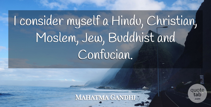 Mahatma Gandhi Quote About Christian, Buddhist, Diversity: I Consider Myself A Hindu...