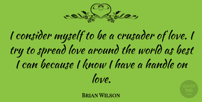 Brian Wilson Quote About Trying, Around The World, Spread: I Consider Myself To Be...