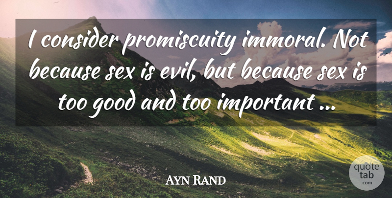 Ayn Rand Quote About Wisdom, Sex, Philosophy: I Consider Promiscuity Immoral Not...