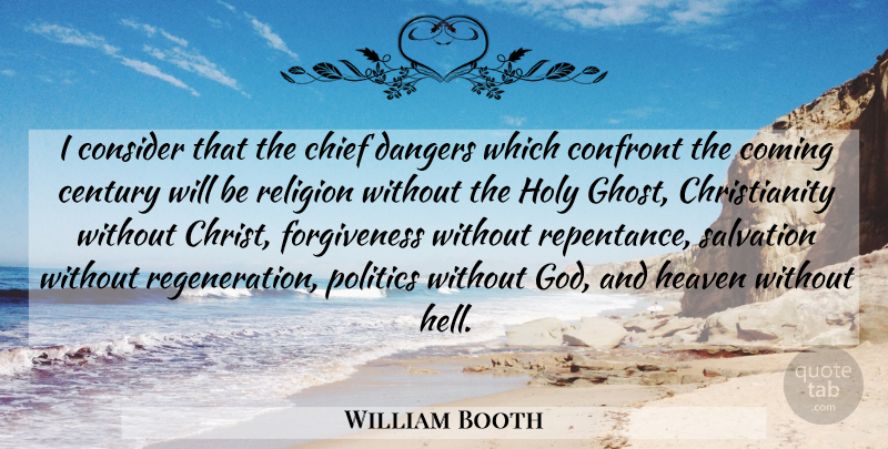 William Booth Quote About Heaven, Ghost, Hell: I Consider That The Chief...
