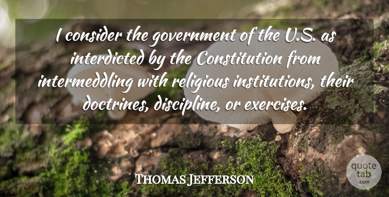 Thomas Jefferson Quote About Religious, Exercise, Government: I Consider The Government Of...