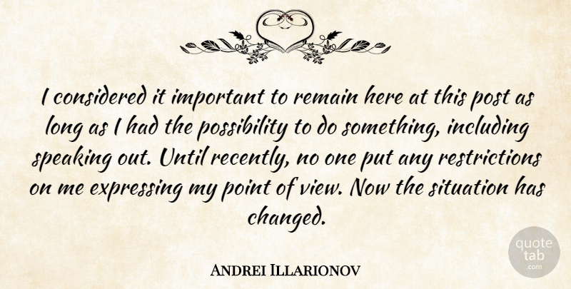 Andrei Illarionov Quote About Considered, Expressing, Including, Point, Post: I Considered It Important To...