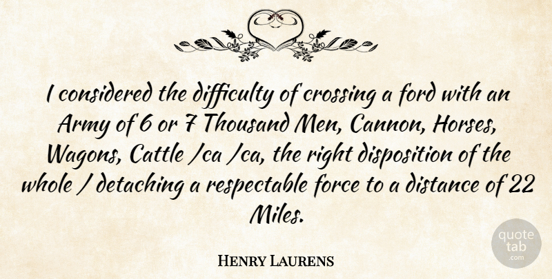 Henry Laurens Quote About Army, Cattle, Considered, Crossing, Difficulty: I Considered The Difficulty Of...