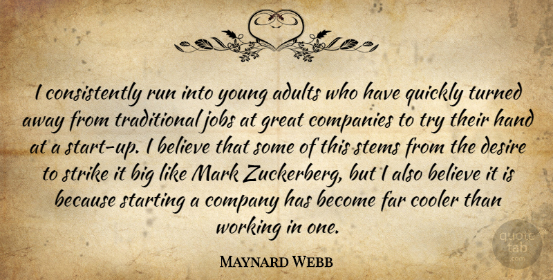Maynard Webb Quote About Running, Jobs, Believe: I Consistently Run Into Young...