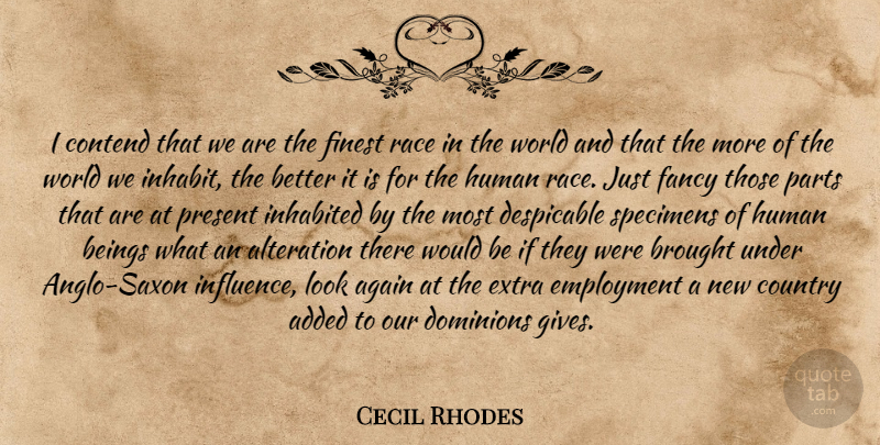 Cecil Rhodes Quote About Country, Race, Giving: I Contend That We Are...