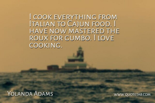 Yolanda Adams Quote About Food, Italian, Love, Mastered: I Cook Everything From Italian...